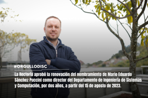 La Rectoría aprobó la renovación del nombramiento de Mario Eduardo Sánchez Puccini como director del Departamento de Ingeniería de Sistemas y Computación, por dos años, a partir del 15 de agosto de 2023
