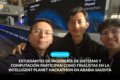 Estudiantes de Ingeniería de Sistemas y Computación participan como finalistas en la Intelligent Planet Hackathon en Arabia Saudita