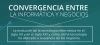 Conferencia: La Convergencia entre la Informática y los Negocios