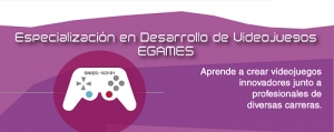 Especialización en Desarrollo de Videojuegos - EGAMES