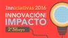 Inniciativas 2016 - Innovación con Impacto