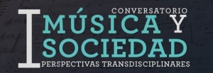 I Conversatorio Música y Sociedad: Perspectivas Transdisciplinares