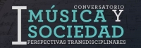 I Conversatorio Música y Sociedad: Perspectivas Transdisciplinares