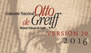 Concurso nacional Otto de Greiff 2016 - mejores trabajos de grado